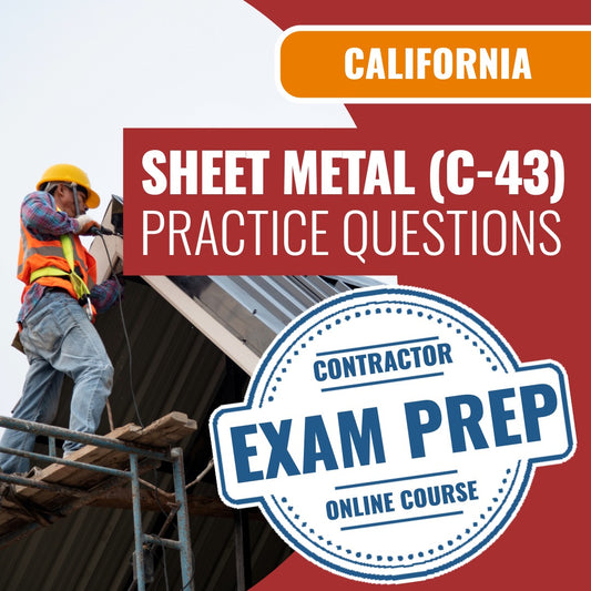California Sheet Metal (C-43) Contractor Licensing Exam Prep Online Practice