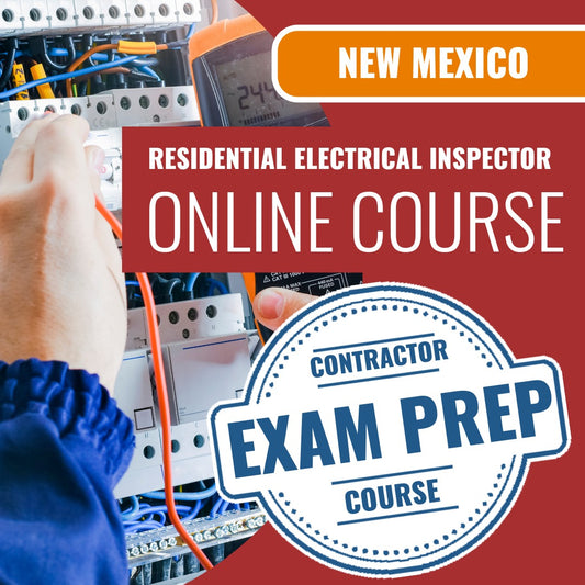 New Mexico Residential Electrical Inspector Contractor - Online Exam Prep