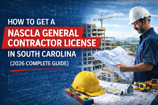 How to Get a NASCLA General Contractor License in South Carolina (2026 Complete Guide)