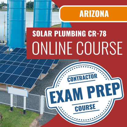 Arizona Solar Plumbing, Liquid Systems Only Residential / Commercial Contractor (CR-78) Exam - Online Exam Prep
