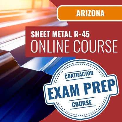 Arizona Sheet Metal Residential Contractor (R-45) Exam - Online Exam Prep