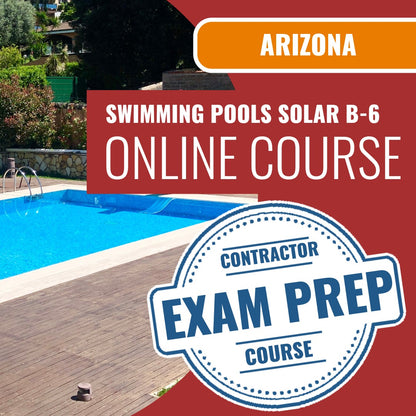 Arizona Swimming Pools, Including Solar Residential Contractor (B-6) Exam - Online Exam Prep