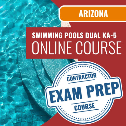 Arizona Swimming Pools Dual Residential / Commercial Contractor (KA-5) Exam - Online Exam Prep
