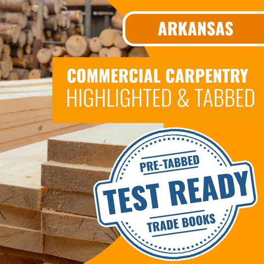Arkansas Commercial Carpentry, Framing, Millwork, Cabinets Contractor Exam Highlighted & Tabbed Book Package