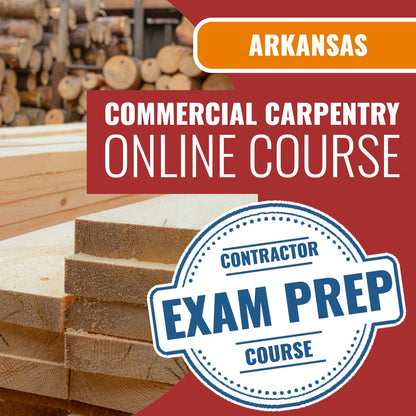 Arkansas Carpentry, Framing, Millwork and Cabinets Commercial Contractor - Online Exam Prep Course