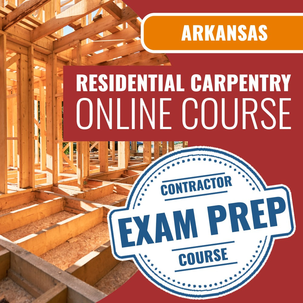 Arkansas Carpentry, Framing, Millwork and Cabinets Residential Contractor - Online Exam Prep Course