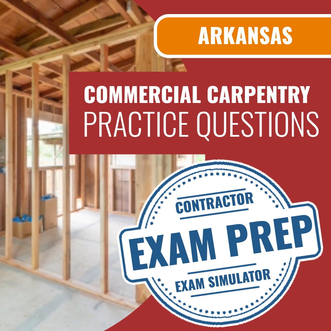 Arkansas Commercial Carpentry, Framing, Millwork and Cabinets Exam - Online Practice Questions