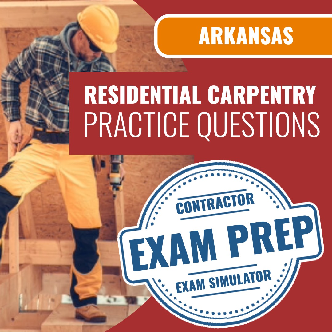 Arkansas Residential Carpentry, Framing, Millwork and Cabinets Contractor Exam - Online Practice Questions