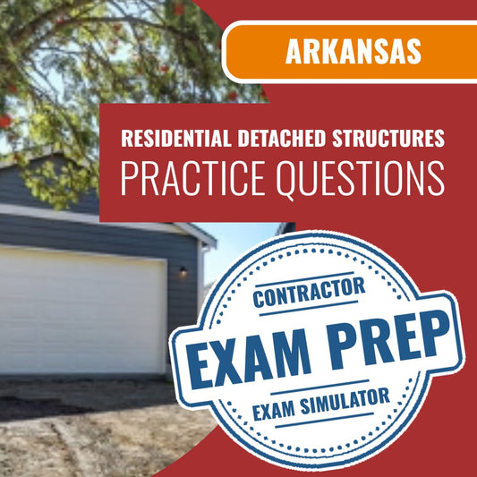 Arkansas Residential Detached Garage, Storage Buildings, Detached Structures, Metal Buildings Contractor Exam - Online Practice Questions