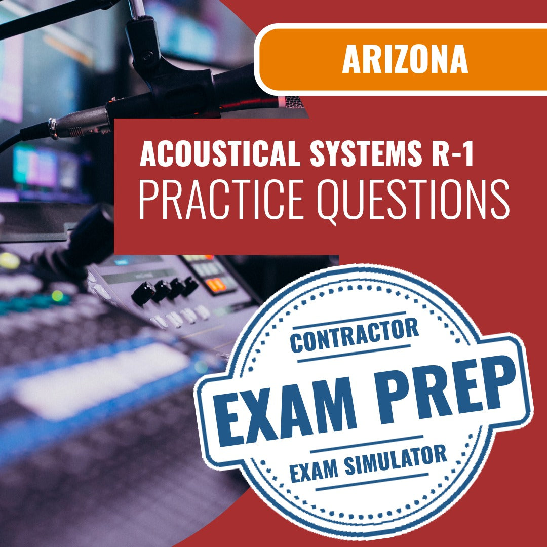 Arizona Acoustical Systems Residential Contractor (R-1) Exam - Online Practice Questions