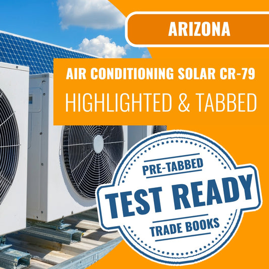 Arizona Air Conditioning and Refrigeration, Including Solar Residential / Commercial Contractor (CR-79) Highlighted & Tabbed Book Package