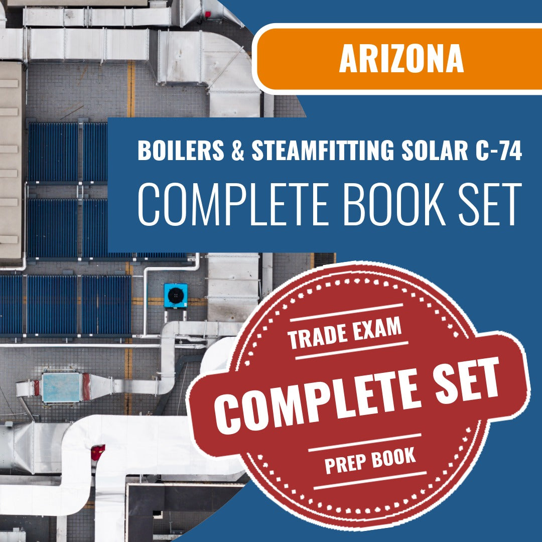 Arizona Boilers, Steamfitting and Process Piping, Including Solar Commercial Contractor (C-74) Exam Book Package