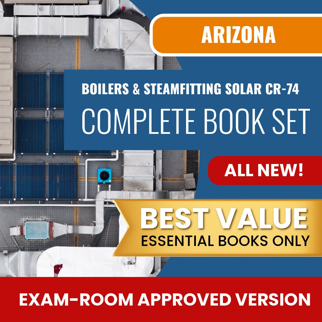 Arizona Boilers, Steamfitting and Process Piping, Including Solar Residential / Commercial Contractor (CR-74) Books Allowed into Exam Package