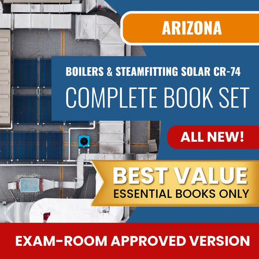 Arizona Boilers, Steamfitting and Process Piping, Including Solar Residential / Commercial Contractor (CR-74) Books Allowed into Exam Package