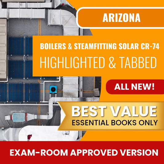 Arizona Boilers, Steamfitting and Process Piping, Including Solar Residential / Commercial Contractor (CR-74) Highlighted & Tabbed Books Allowed into Exam Package
