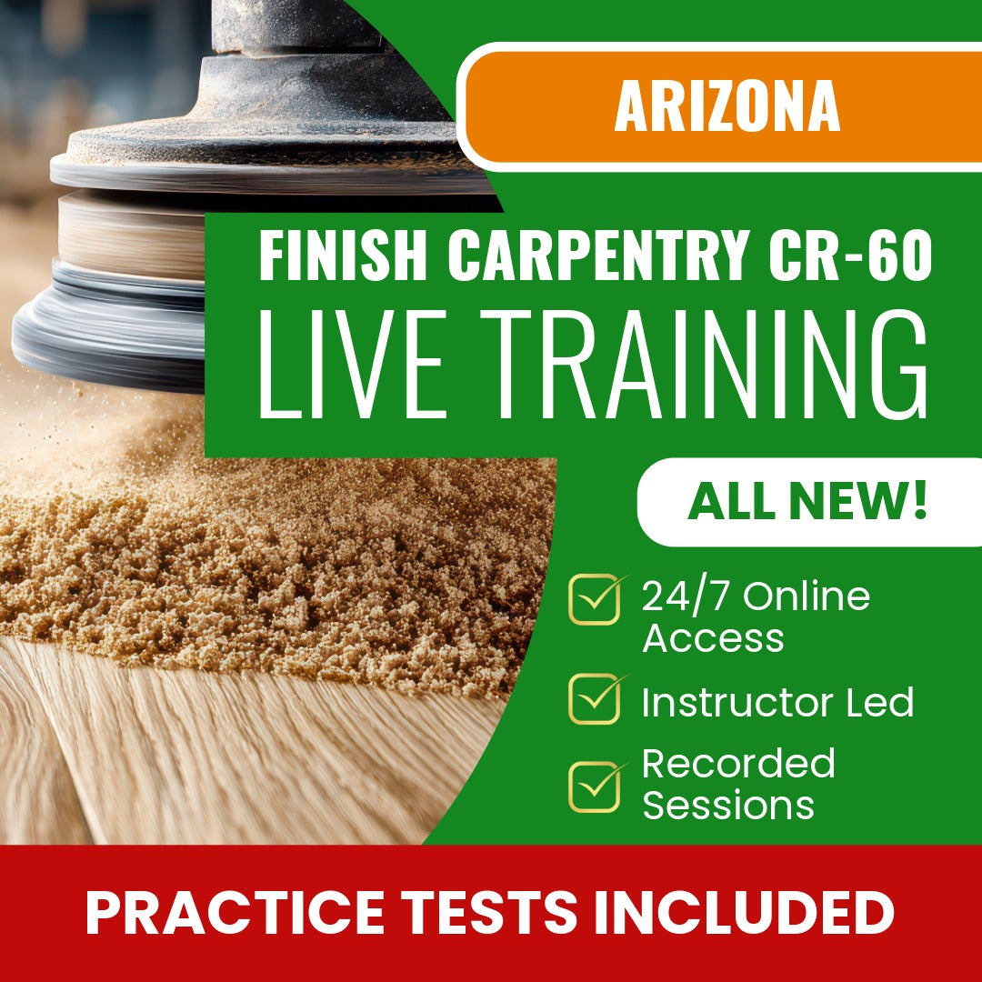 Arizona Finish Carpentry Residential / Commercial Contractor (CR-60) Exam Prep - Live Virtual + Self Study Training