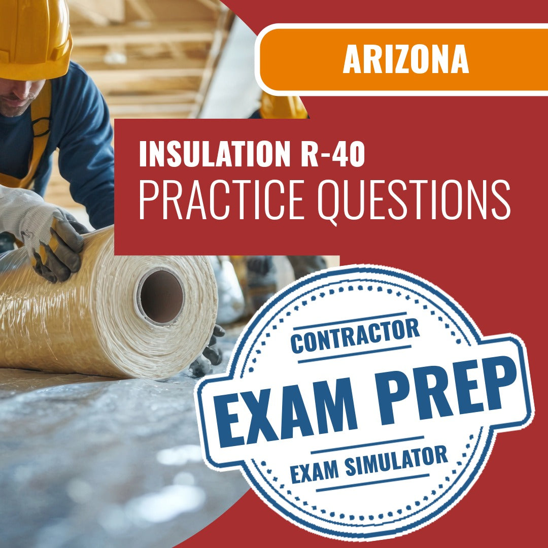 Arizona Insulation Residential Contractor (R-40) Exam - Online Practice Questions