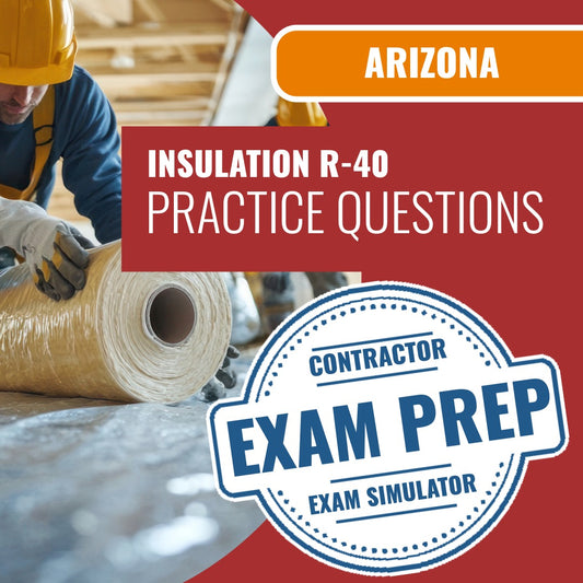 Arizona Insulation Residential Contractor (R-40) Exam - Online Practice Questions