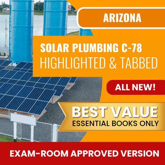 Arizona Solar Plumbing, Liquid System Only Commercial Contractor (C-78) Highlighted & Tabbed Books Allowed into Exam Package