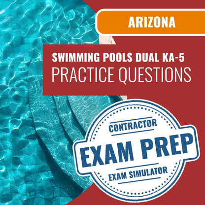 Arizona Swimming Pools Dual Residential/Commercial Contractor (KA-5) Exam - Online Practice Questions
