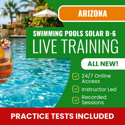 Arizona Swimming Pools, Including Solar Residential Contractor (B-6) Exam Prep - Live Virtual + Self Study Training