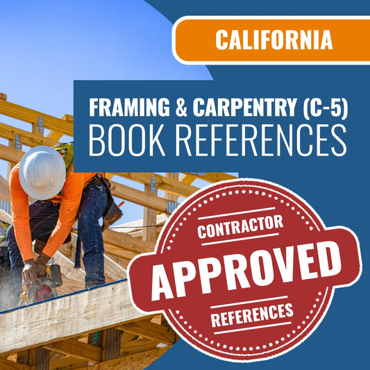 California Framing And Rough Carpentry (C-5) Contractor Licensing Exam Prep Book Reference Package
