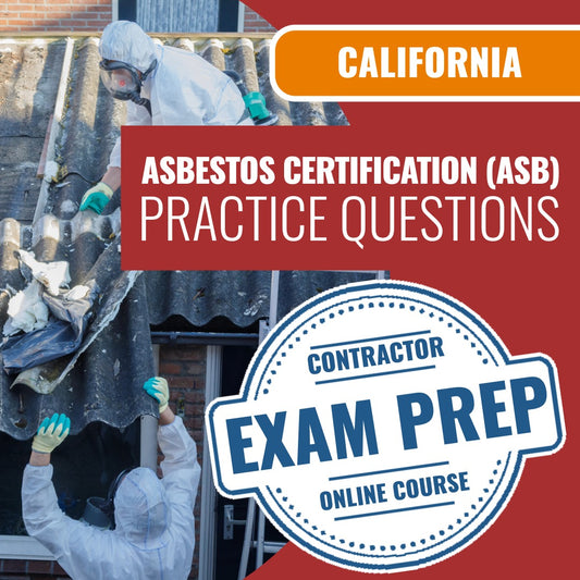 California Asbestos Certification (ASB) Contractor Licensing Exam Prep Online Practice
