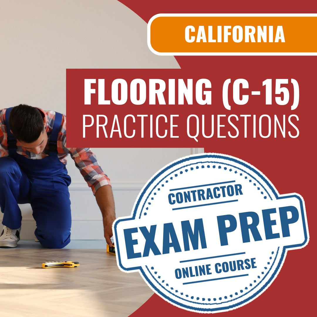 California Flooring And Floor Covering (C-15) Contractor Licensing Exam Prep Online Practice Questions