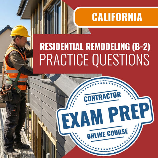 California Residential Remodeling (B-2) Contractor Licensing Exam Prep Online Practice Questions