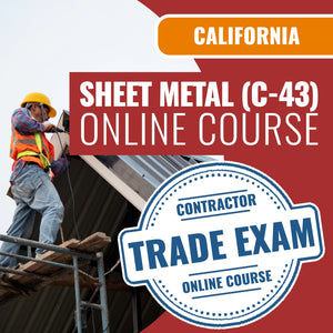California Sheet Metal (C-43) Contractor Licensing Exam Prep Online Course