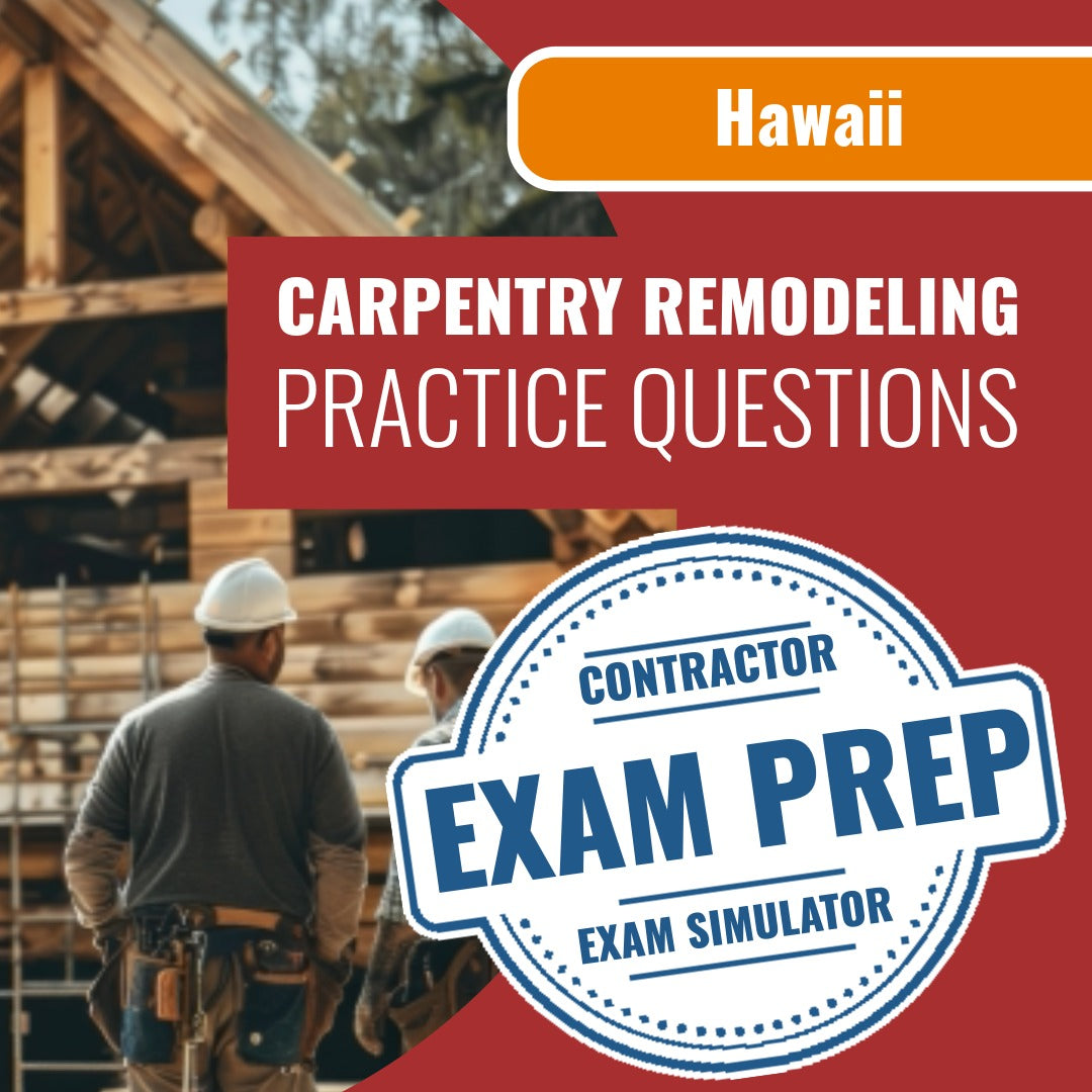 Hawaii Cabinet, Millwork, And Carpentry Remodeling And Repairs Contractor (C-5) Exam - Online Practice Questions