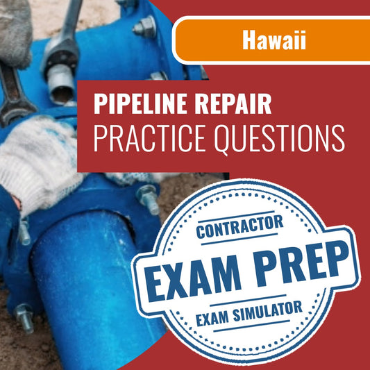 Hawaii Reconditioning And Repairing Pipelines Contractor (C-43A) Exam - Online Practice Questions