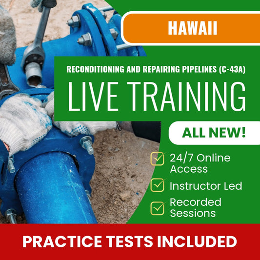 Hawaii Reconditioning and Repairing Pipelines Contractor (C-43A) Exam Prep - Live Virtual + Self Study Training