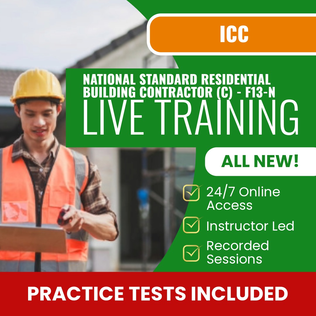 ICC National Standard Residential Building Contractor (C) F13-N Exam Prep - Live Virtual + Self Study Training