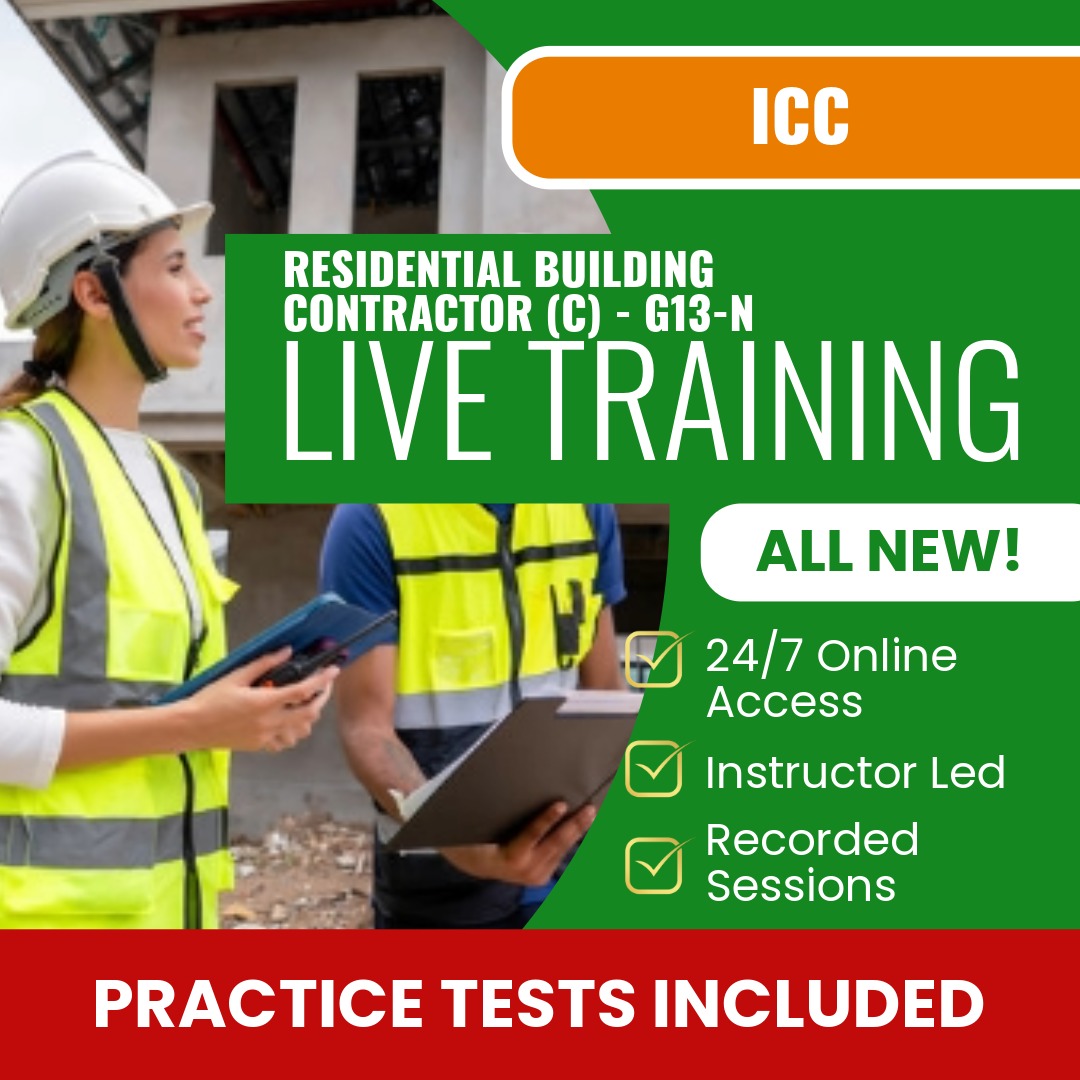 ICC Residential Building Contractor (C) G13-N Exam Prep - Live Virtual + Self Study Training
