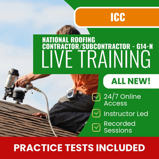 ICC National Roofing Contractor / Subcontractor G14-N Exam Prep - Live Virtual + Self Study Training