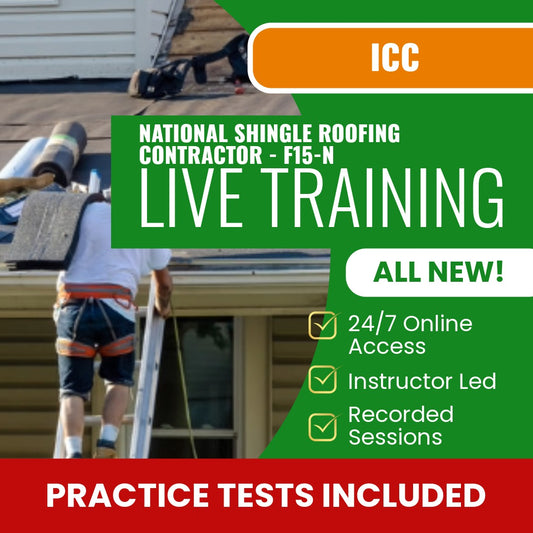 ICC National Shingle Roofing Contractor F15-N Exam Prep - Live Virtual + Self Study Training