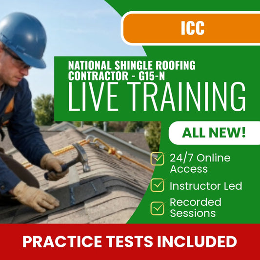 ICC National Shingle Roofing Contractor G15-N Exam Prep - Live Virtual + Self Study Training