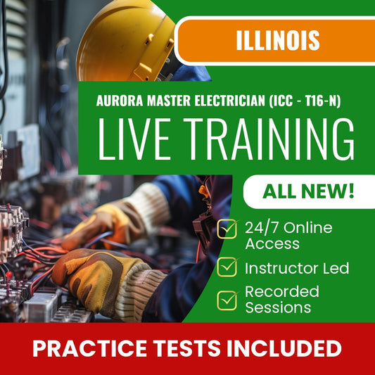 Aurora Illinois Master Electrician (ICC - T16-N) Contractor Exam Prep - Live Virtual + Self Study Training
