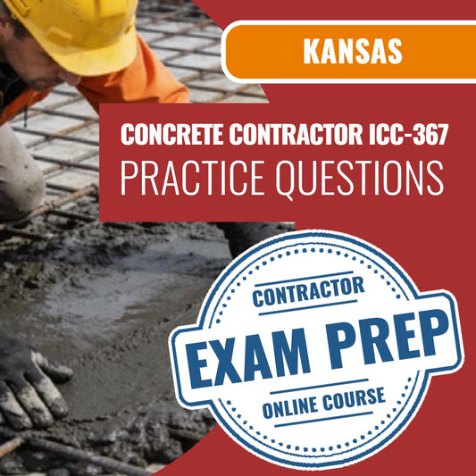 Kansas Standard Concrete Contractor (ICC - 367 - KS) - Online Practice Questions