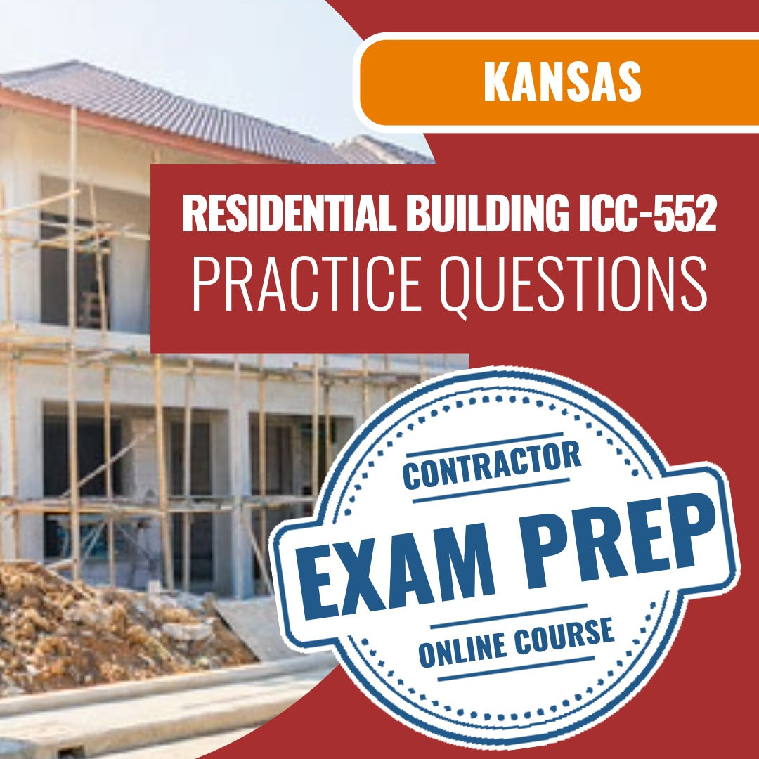 Kansas Standard Residential Building Contractor (C) (ICC - 552 - KS) - Online Practice Questions