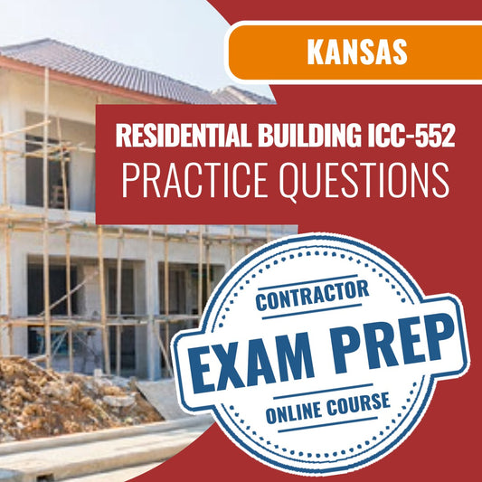 Kansas Standard Residential Building Contractor (C) (ICC - 552 - KS) - Online Practice Questions
