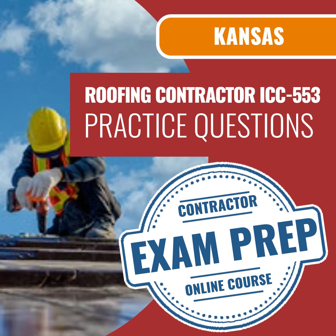 Kansas Roofing Contractor / Subcontractor (ICC - 553 - KS) - Online Practice Questions