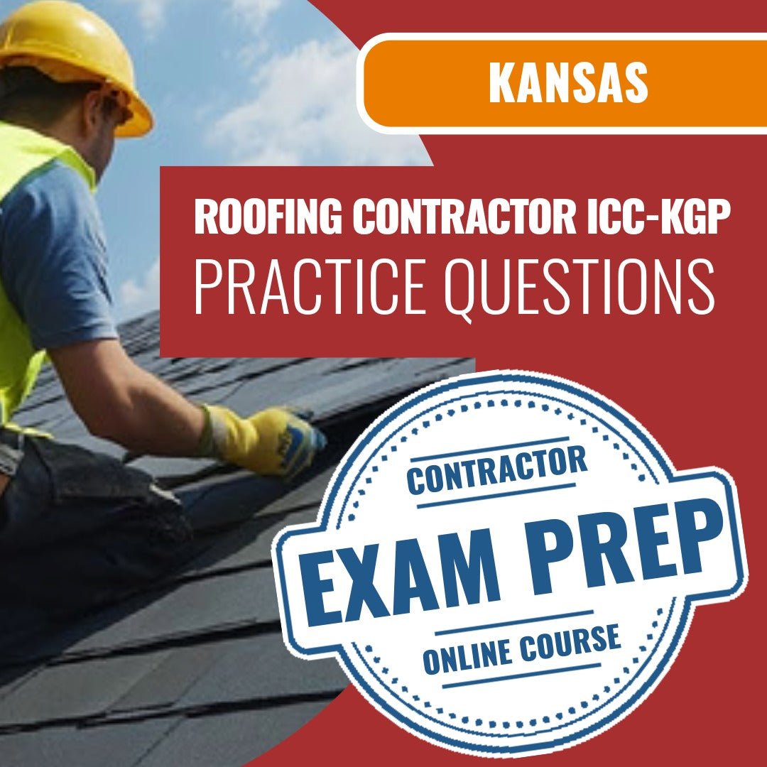 Kansas Roofing Contractor / Subcontractor (ICC - KGP) - Online Practice Questions