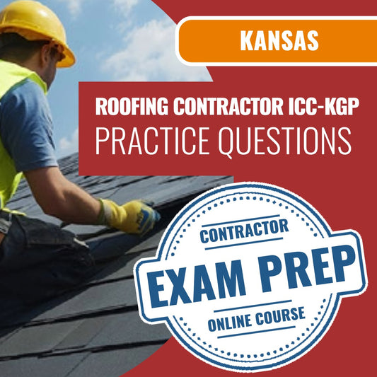 Kansas Roofing Contractor / Subcontractor (ICC - KGP) - Online Practice Questions