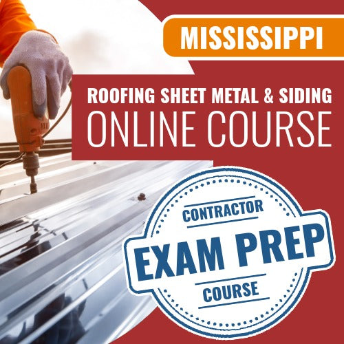 Mississippi Roofing, Sheet Metal and Siding Contractor - Online Exam Prep Course