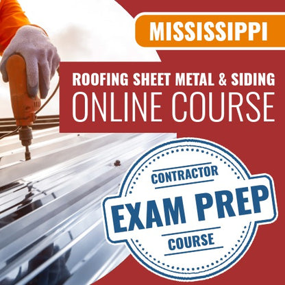 Mississippi Roofing, Sheet Metal and Siding Contractor - Online Exam Prep Course