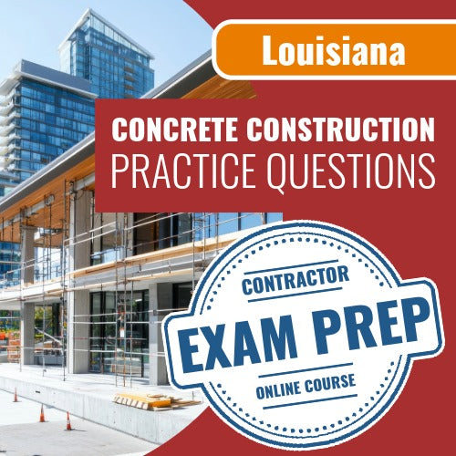 Louisiana Concrete Construction Contractor Exam - Online Practice Questions