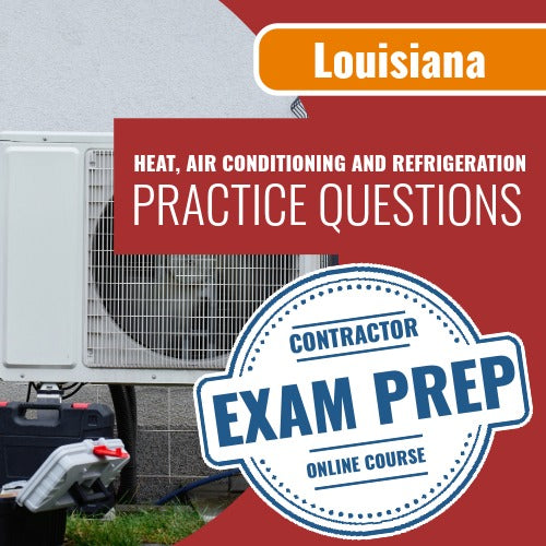 Louisiana Heat, Air Conditioning, Ventilation, Duct Work and Refrigeration Contractor Exam - Online Practice Questions