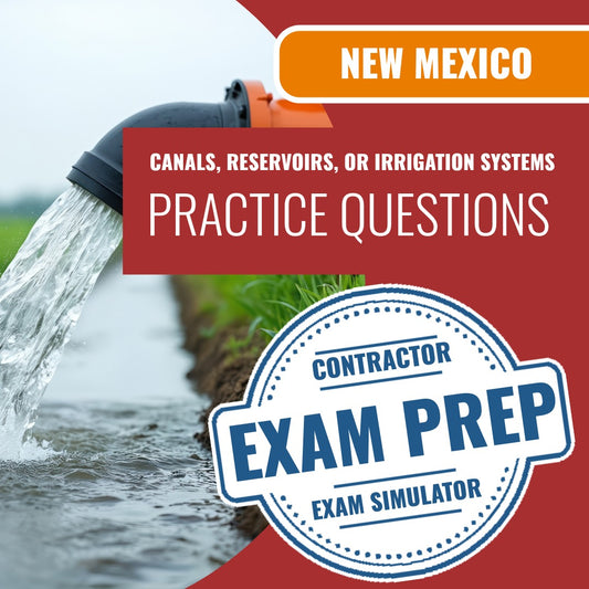 New Mexico Canals, Reservoirs, or Irrigation Systems Contractor GF-3 Exam - Online Practice Questions